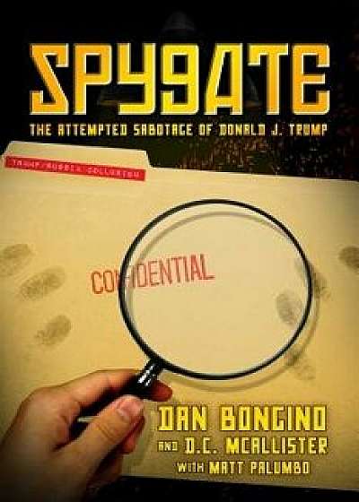 Spygate: The Attempted Sabotage of Donald J. Trump, Hardcover/Dan Bongino