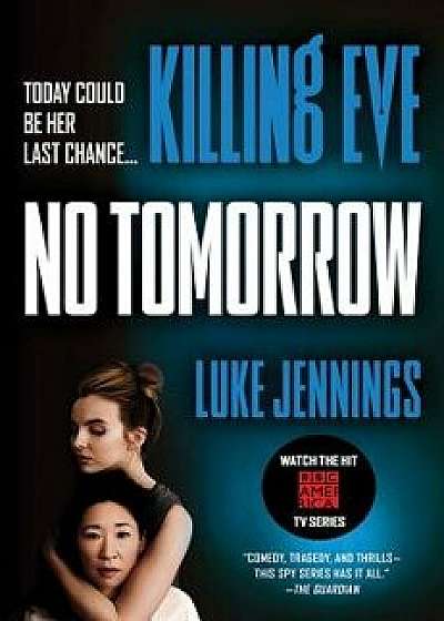 Killing Eve: No Tomorrow, Paperback/Luke Jennings