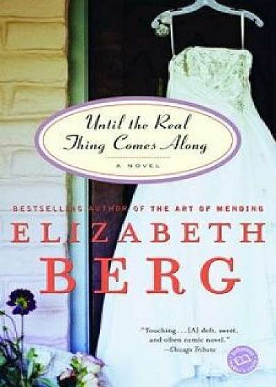 Until the Real Thing Comes Along, Paperback/Elizabeth Berg
