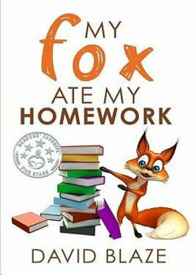 My Fox Ate My Homework, Paperback/David Blaze
