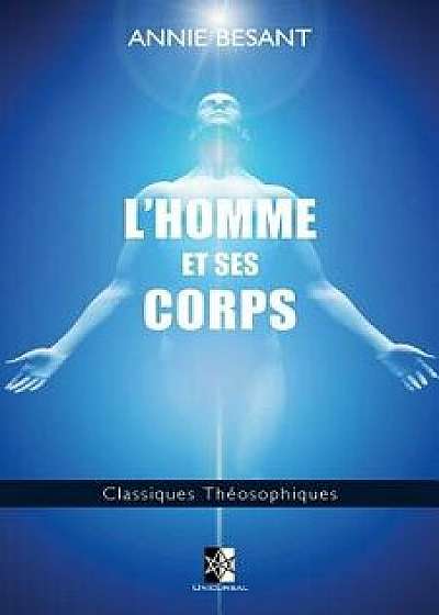 L'Homme Et Ses Corps, Paperback/Annie Besant