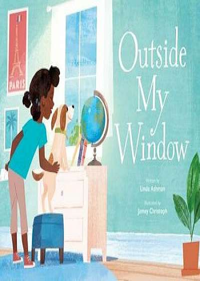 Outside My Window, Hardcover/Linda Ashman