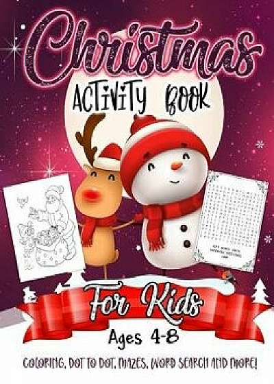 Christmas Activity Book for Kids Ages 4-8: A Fun Kid Workbook Game for Learning, Snowman Coloring, Dot to Dot, Mazes, Word Search and More!/Activity Slayer