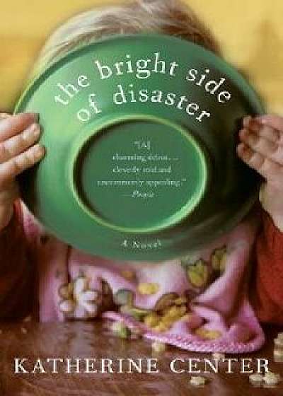 The Bright Side of Disaster, Paperback/Katherine Center