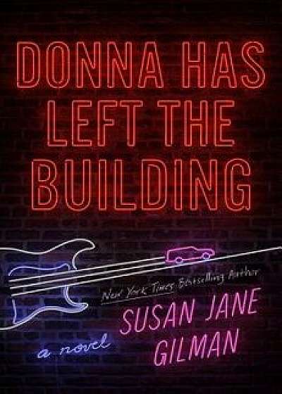 Donna Has Left the Building, Hardcover/Susan Jane Gilman