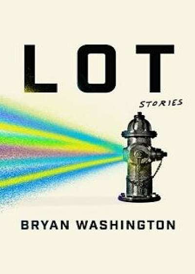Lot: Stories, Hardcover/Bryan Washington