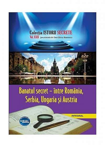 Banatul secret - între România, Serbia, Ungaria și Austria