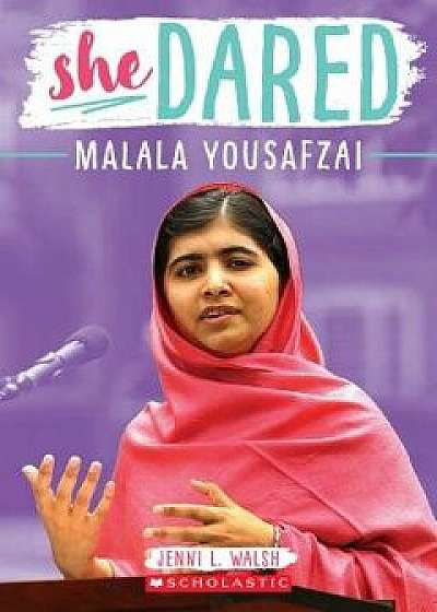 Malala Yousafzai (She Dared), Paperback/Jenni L. Walsh