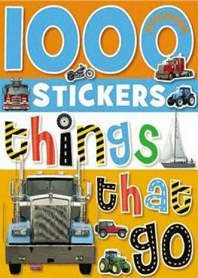 1000 Stickers: Things That Go [With Sticker(s)], Paperback/Make Believe Ideas Ltd