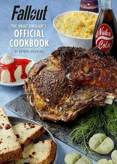 Fallout: The Vault Dweller's Official Cookbook, Hardcover/Victoria Rosenthal