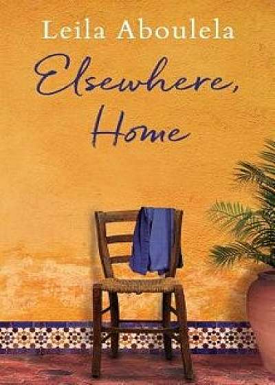 Elsewhere Home, Paperback/Leila Aboulela
