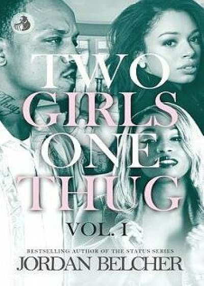 Two Girls One Thug Vol. 1, Paperback/Jordan Belcher