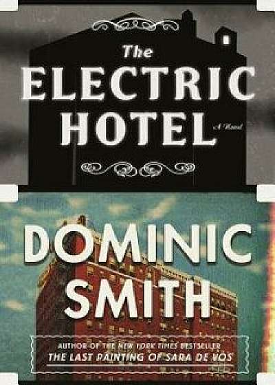 The Electric Hotel, Hardcover/Dominic Smith