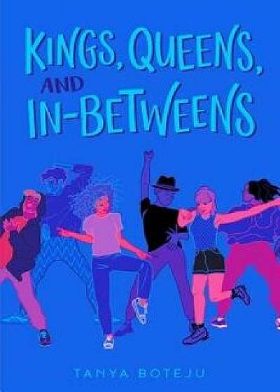 Kings, Queens, and In-Betweens, Hardcover/Tanya Boteju