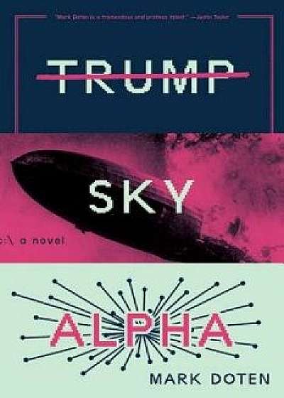Trump Sky Alpha, Paperback/Mark Doten