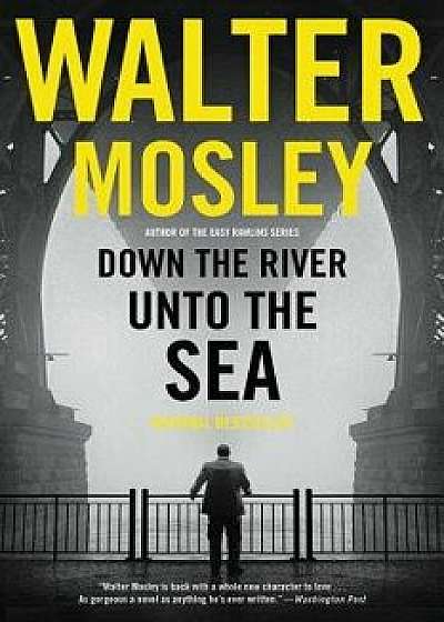 Down the River Unto the Sea, Paperback/Walter Mosley