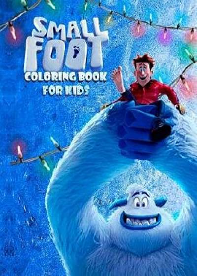 Small Foot Coloring Book for Kids: Color Your Favourite Characters from the Small Foot Movie! (Migo, Meechee, Percy, Kolka, Gwangi and Others), Paperback/Inspireda Kim