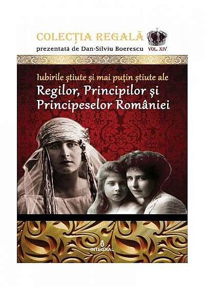 Iubirile știute și mai puțin știute ale Regilor, Principilor și Principeselor României