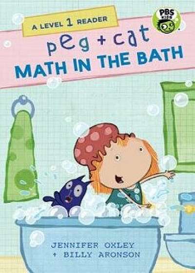 Peg + Cat: Math in the Bath: A Level 1 Reader, Hardcover/Jennifer Oxley