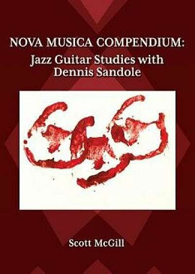Nova Musica Compendium: Jazz Guitar Studies with Dennis Sandole, Paperback/Scott McGill
