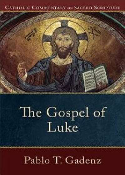 The Gospel of Luke, Paperback/Pablo T. Gadenz