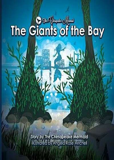The Chesapeake Mermaid: and The Giants of the Bay, Paperback/Chesapeake Mermaid