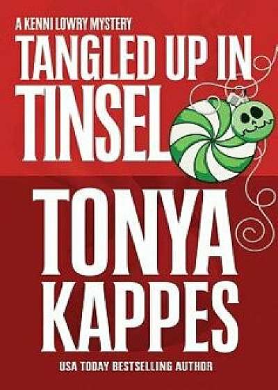 Tangled Up in Tinsel, Hardcover/Tonya Kappes