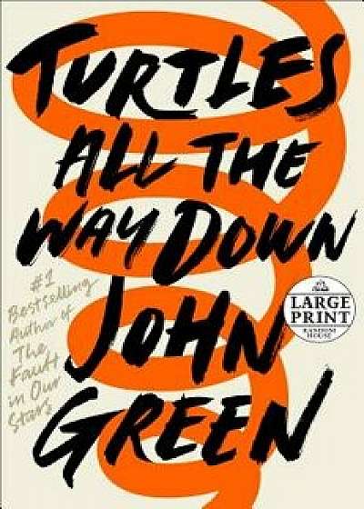 Turtles All the Way Down, Paperback/John Green