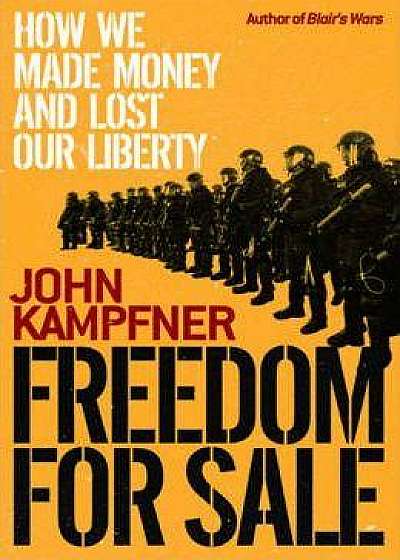 Freedom For Sale: How We Made Money and Lost Our Liberty