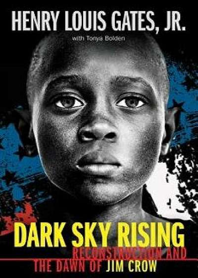 Dark Sky Rising: Reconstruction and the Dawn of Jim Crow (Scholastic Focus), Hardcover/Henry Louis Gates Jr