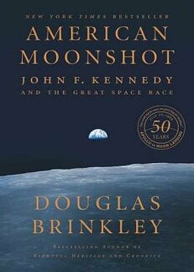 American Moonshot: John F. Kennedy and the Great Space Race, Hardcover/Douglas Brinkley
