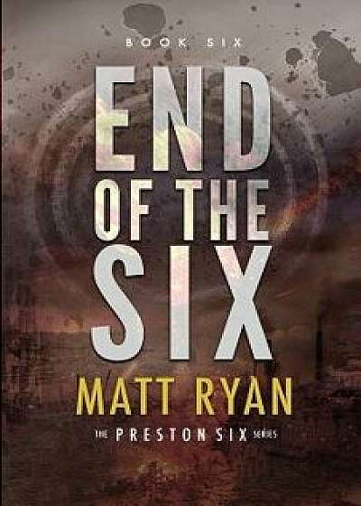 End of the Six, Paperback/Matt Ryan