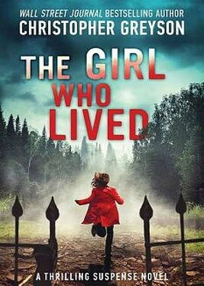 The Girl Who Lived: A Thrilling Suspense Novel, Paperback/Christopher Greyson