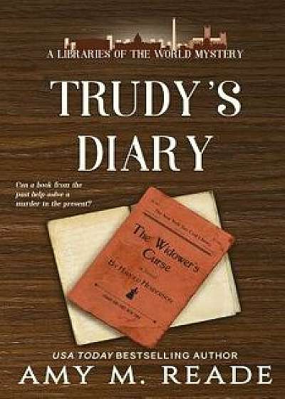 Trudy's Diary: A Libraries of the World Mystery: Book One, Paperback/Amy M. Reade