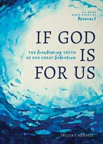 If God Is for Us: The Everlasting Truth of Our Great Salvation, Paperback/Trillia J. Newbell