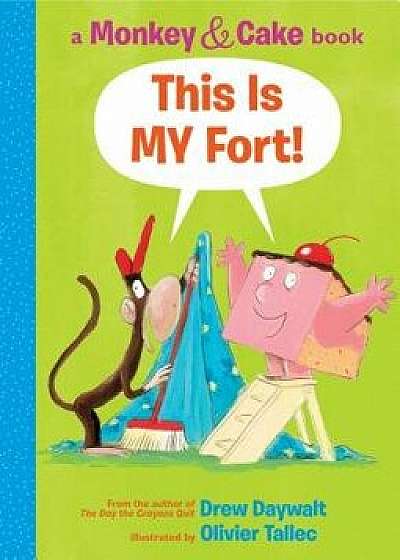 This Is My Fort! (Monkey and Cake), Hardcover/Drew Daywalt