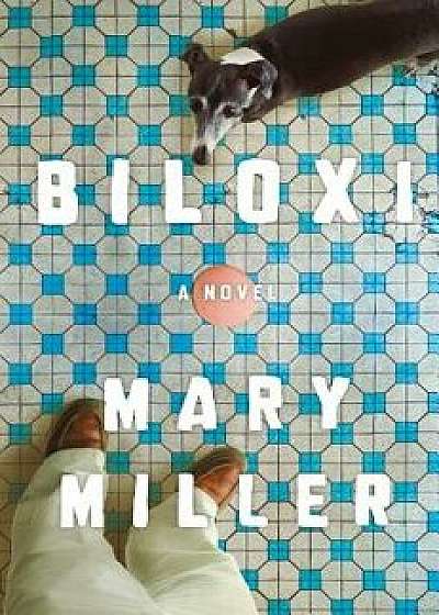 Biloxi, Hardcover/Mary Miller
