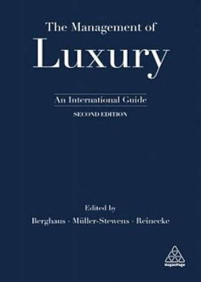 The Management of Luxury: An International Guide, Paperback (2nd Ed.)/Benjamin Berghaus