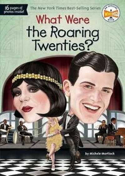 What Were the Roaring Twenties?, Paperback/Michele Mortlock
