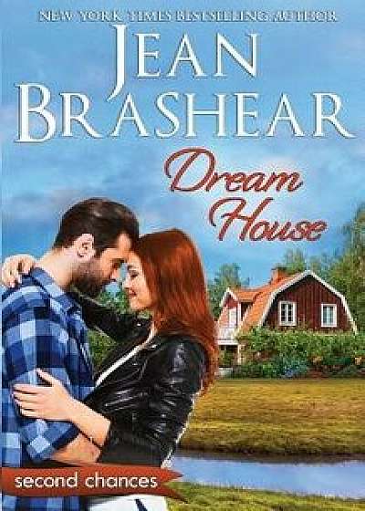 Dream House: A Second Chance Romance, Paperback/Jean Brashear