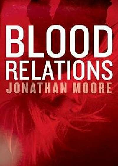 Blood Relations, Paperback/Jonathan Moore