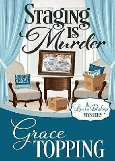 Staging Is Murder, Paperback/Grace Topping