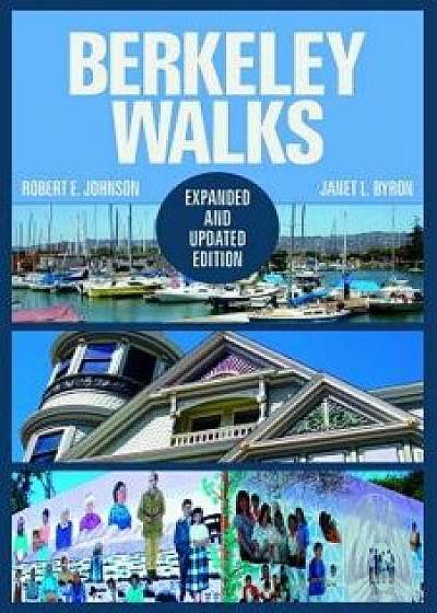 Berkeley Walks: Expanded and Updated Edition, Paperback/Robert E. Johnson