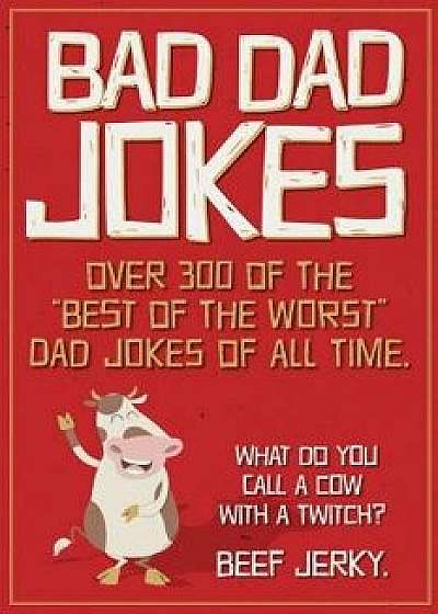 Bad Dad Jokes, Paperback/Willow Creek Press