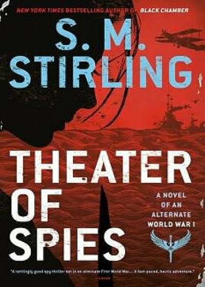 Theater of Spies, Paperback/S. M. Stirling