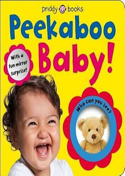 Baby Can Do: Peekaboo Baby: With a Fun Mirror Surprise/Roger Priddy