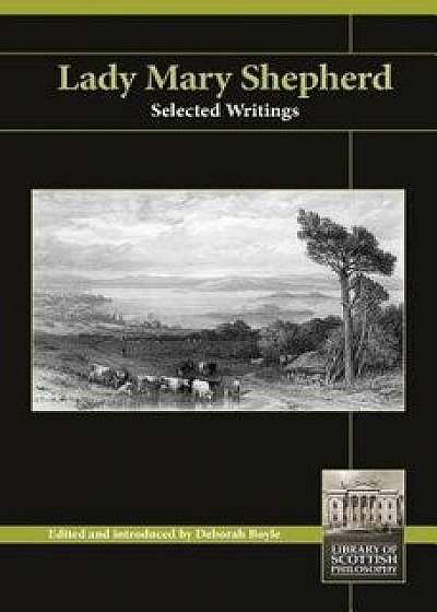 Lady Mary Shepherd: Selected Writings, Paperback/Deborah Boyle