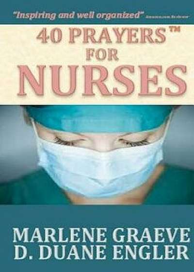 40 Prayers for Nurses/D. Duane Engler