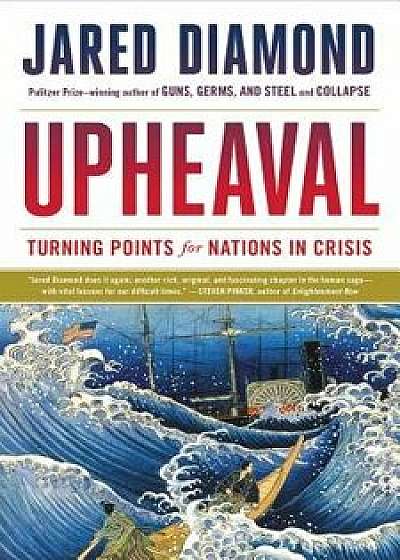 Upheaval: Turning Points for Nations in Crisis, Hardcover/Jared Diamond