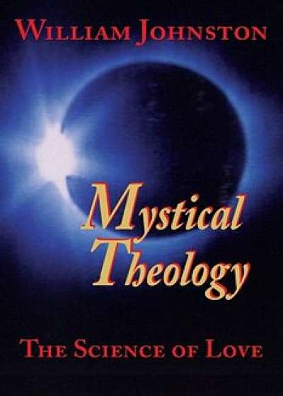 Mystical Theology: The Science of Love, Paperback/William Johnston